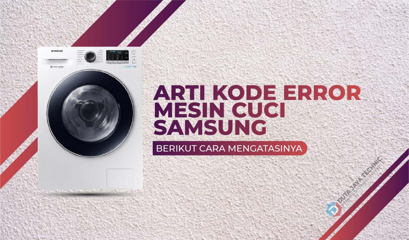 Arti Kode Error Mesin Cuci Samsung Dan Cara Memperbaikinya