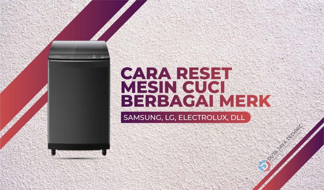 Cara Reset Mesin Cuci Samsung, LG, Electrolux, hingga Polytron