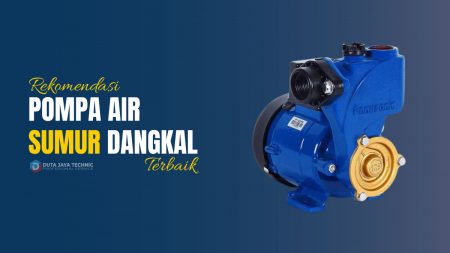 Rekomendasi Pompa Air Sumur Dangkal