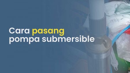 Cara pasang pompa air submersible