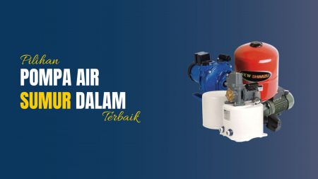 pilihan pompa air sumur dalam