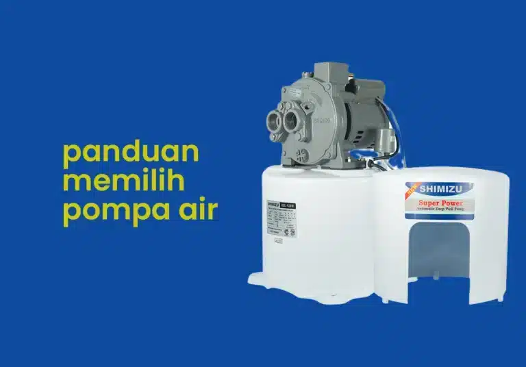 panduan lengkap memilih pompa air