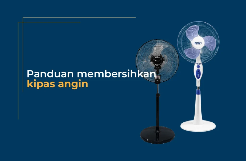 panduan membersihkan kipas angin