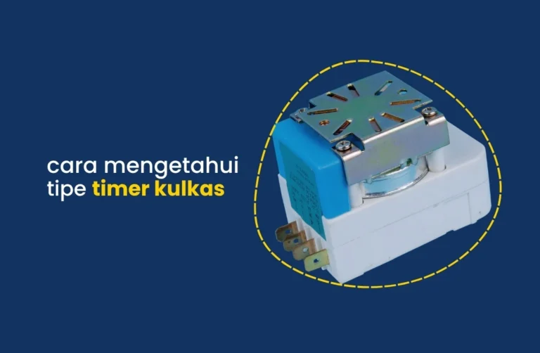 Panduan mengetahui tipe timer kulkas.